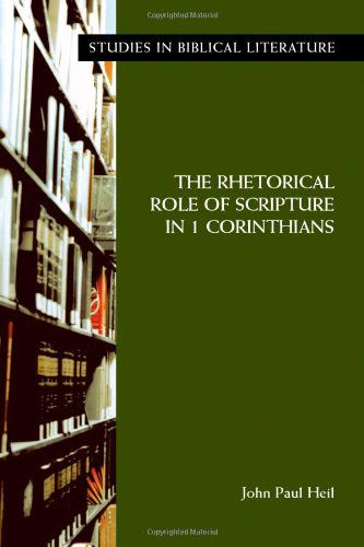 Cover for John Paul Heil · The Rhetorical Role of Scripture in 1 Corinthians (Society of Biblical Literature Monograph Series) (Paperback Book) (2005)