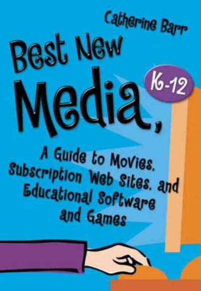 Cover for Catherine Barr · Best New Media, K–12: A Guide to Movies, Subscription Web Sites, and Educational Software and Games - Children's and Young Adult Literature Reference (Hardcover bog) (2008)