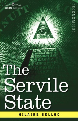 The Servile State - Hilaire Belloc - Books - Cosimo Classics - 9781602068674 - November 1, 2007