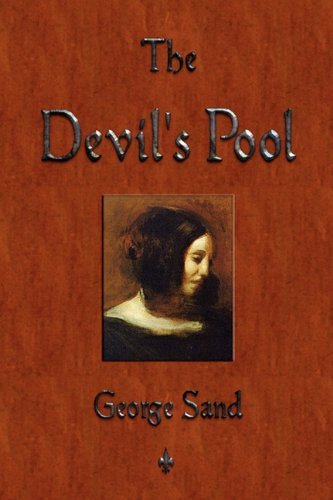 The Devil's Pool - George Sand - Kirjat - Watchmaker Publishing - 9781603863674 - maanantai 26. heinäkuuta 2010