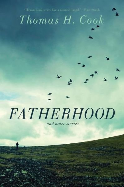 Cover for Thomas H. Cook · Fatherhood: And Other Stories (Hardcover Book) (2013)