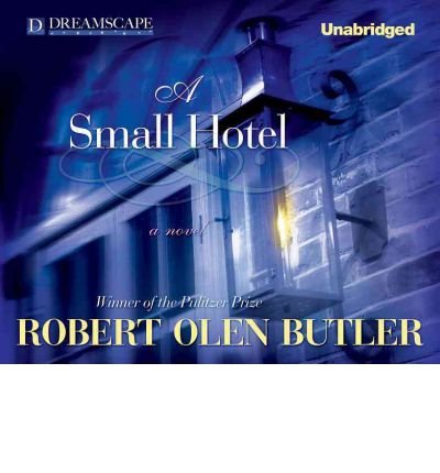 Cover for Robert Olen Butler · A Small Hotel: a Novel (Audiobook (CD)) [Unabridged edition] (2011)