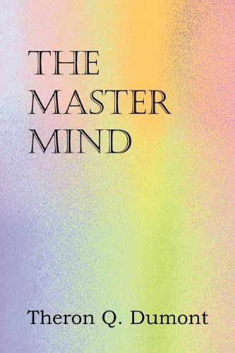 The Master Mind - Theron Q. Dumont - Livres - Spastic Cat Press - 9781612038674 - 2 août 2012