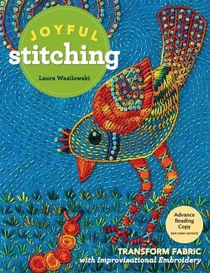 Cover for Laura Wasilowski · Joyful Stitching: Transform Fabric with Improvisational Embroidery (Paperback Book) (2018)