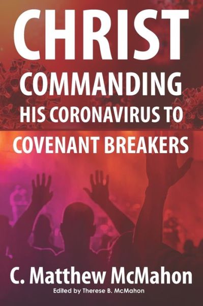 Cover for C Matthew McMahon · Christ Commanding His Coronavirus to Covenant Breakers (Paperback Book) (2020)