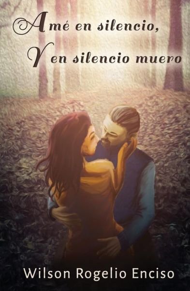 Cover for Wilson Rogelio Enciso · Am En Silencio, Y En Silencio Muero (Taschenbuch) (2017)