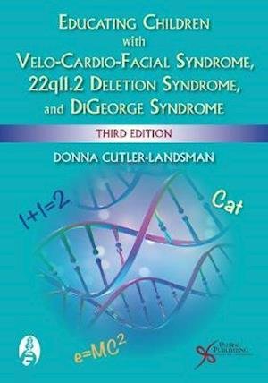 Cover for Donna Cutler-Landsman · Educating Children with Velo-Cardio-Facial Syndrome, 22q11.2 Deletion Syndrome, and DiGeorge Syndrome (Paperback Bog) [3 New edition] (2020)