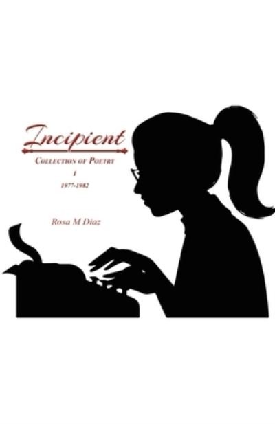 Cover for Rosa M Diaz · Incipient (Paperback Book) (2021)