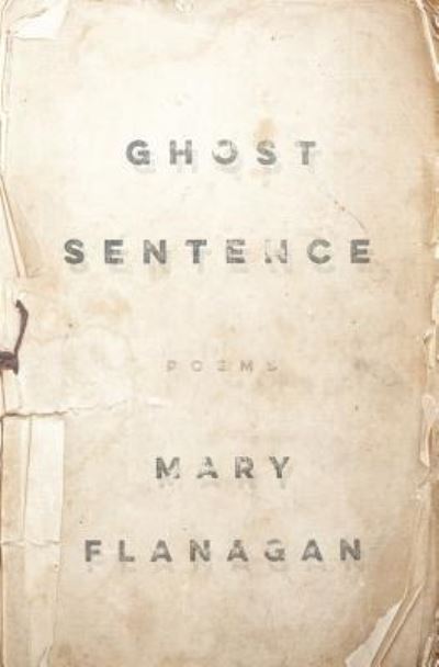 Cover for Mary Flanagan · Ghost Sentence (Paperback Book) (2017)