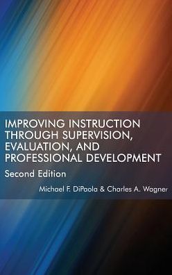 Improving Instruction Through Supervision, Evaluation, and Professional Development - Michael F. DiPaola - Books - Emerald Publishing Inc - 9781641131674 - January 19, 2018