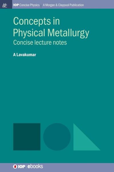 Concepts in Physical Metallurgy - Avala Lavakumar - Books - Morgan & Claypool Publishers - 9781643278674 - May 2, 2017