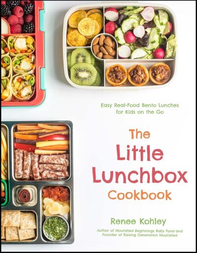 Cover for Renee Kohley · The Little Lunchbox Cookbook: Easy Real-Food Bento Lunches for Kids on the Go (Paperback Book) (2020)