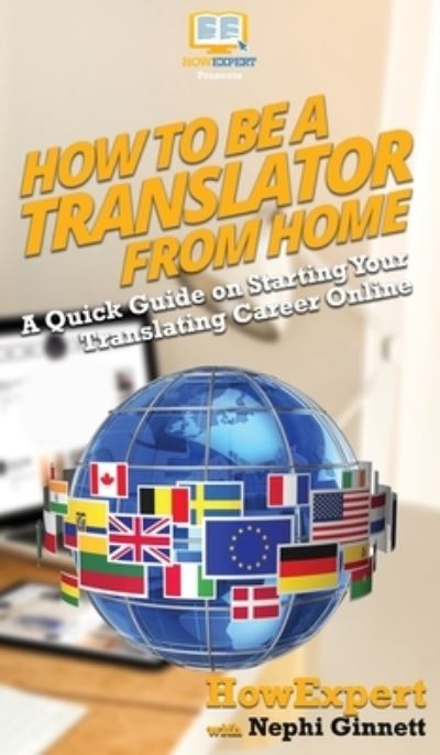 Cover for Howexpert · How To Be a Translator From Home (Hardcover Book) (2020)