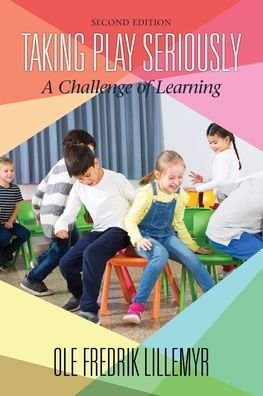 Cover for Ole Fredrik Lillemyr · Taking Play Seriously: A Challenge of Learning (Paperback Book) [2 Revised edition] (2020)