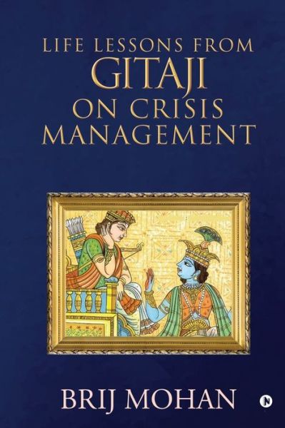 Life Lessons from Gitaji on Crisis Management - Brij Mohan - Books - Notion Press - 9781649838674 - September 10, 2020