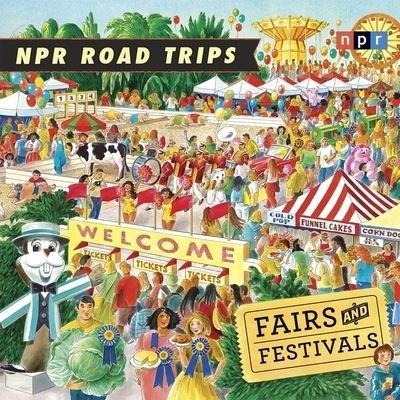 Cover for Npr · NPR Road Trips : Fairs and Festivals Lib/E : Stories That Take You Away . . . (CD) (2012)