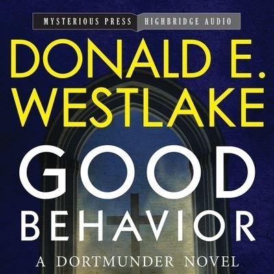 Cover for Donald E. Westlake · Good Behavior A Dortmunder Novel (CD) (2014)