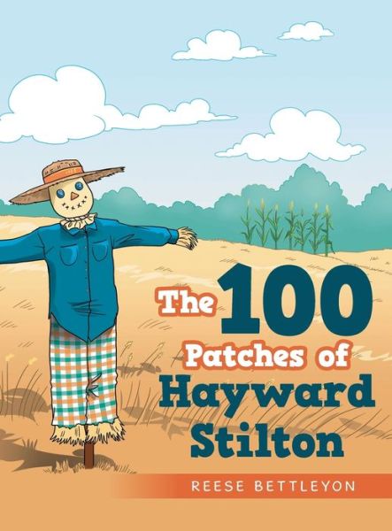 The 100 Patches of Hayward Stilton - Reese Bettleyon - Bücher - Author Solutions Inc - 9781665722674 - 26. April 2022