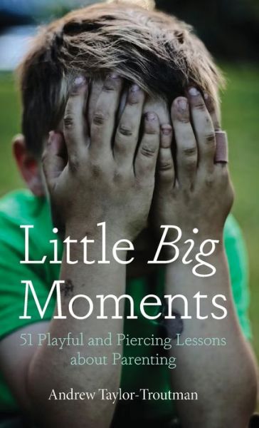 Cover for Andrew Taylor-Troutman · Little Big Moments (Book) (2023)