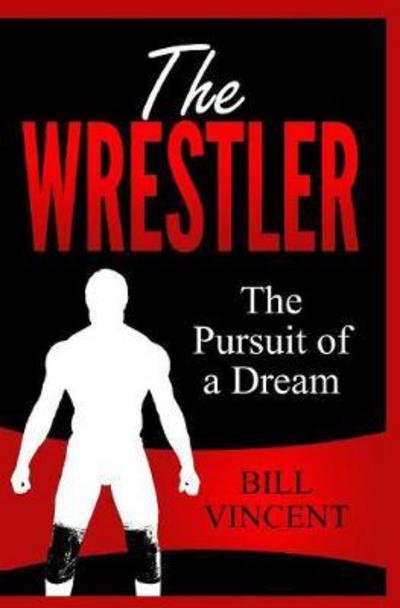 Cover for Bill Vincent · The Wrestler (Hardcover Book) (2016)