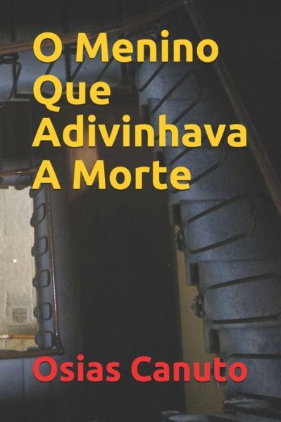 Cover for Osias Canuto · O Menino Que Adivinhava A Morte (Paperback Book) (2019)