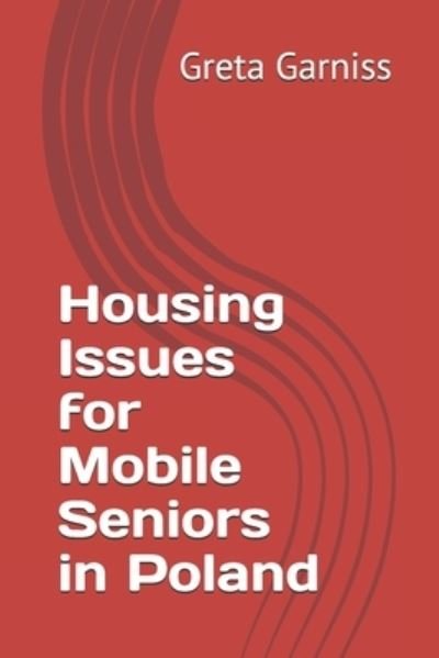Cover for Greta Garniss · Housing Issues for Mobile Seniors in Poland (Pocketbok) (2019)