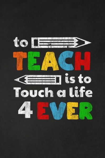 Cover for Rainbowpen Publishing · To Teach Is To Touch A Life For Ever (Paperback Book) (2019)