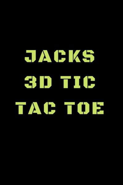 Jacks 3D Tic Tac Toe - Awesome Games - Bücher - Independently Published - 9781698856674 - 10. Oktober 2019