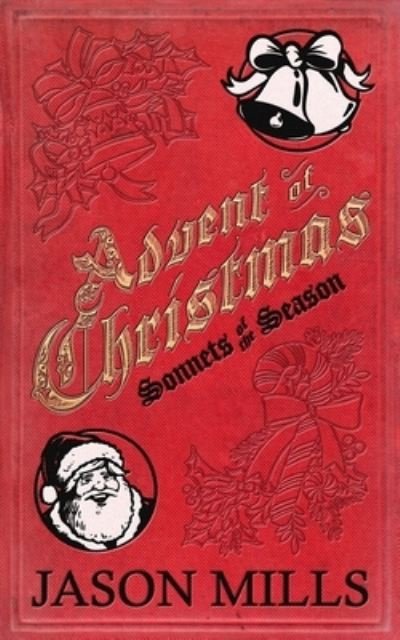 Cover for Jason Mills · Advent of Christmas: Sonnets of the Season (Pocketbok) (2019)