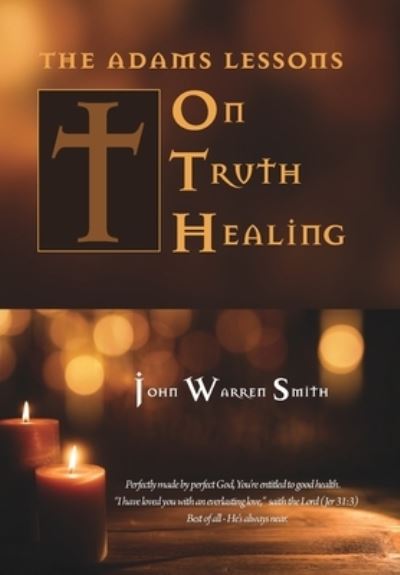 Cover for John Warren Smith · The Adams Lessons on Truth Healing (Hardcover Book) (2020)