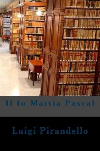 Cover for Luigi Pirandello · Il fu Mattia Pascal (Paperback Bog) (2018)