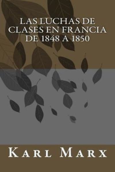 Cover for Karl Marx · Las Luchas de Clases En Francia de 1848 a 1850 (Pocketbok) (2018)