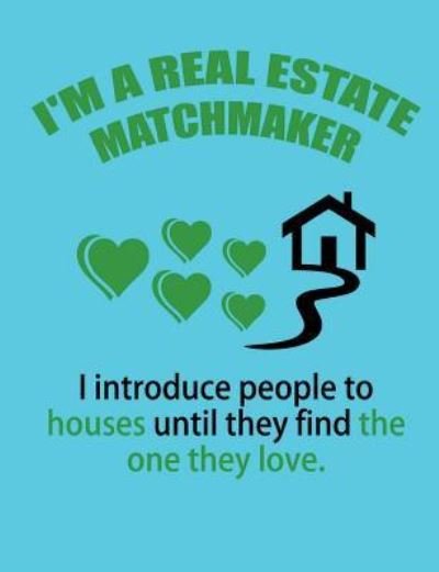 Cover for Bliss · I'm a Real Estate Matchmaker College Ruled Notebook, 7.44&quot; X 9.96&quot; (Paperback Bog) (2018)