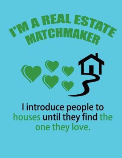 Cover for Bliss · I'm a Real Estate Matchmaker College Ruled Notebook, 7.44&quot; X 9.96&quot; (Taschenbuch) (2018)