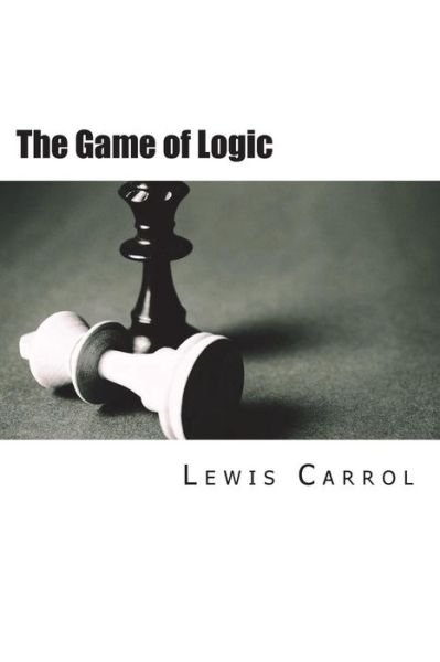 Cover for Lewis Carrol · The Game of Logic (Pocketbok) (2018)