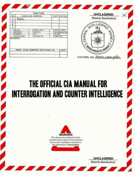 The Official CIA Manual of Interrogation and Counterintelligence - Central Intelligence Agency - Books - Createspace Independent Publishing Platf - 9781727275674 - September 15, 2018