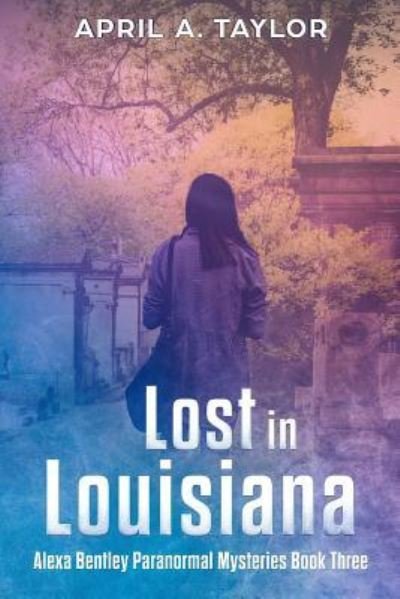 Cover for April a Taylor · Lost in Louisiana (Pocketbok) (2018)