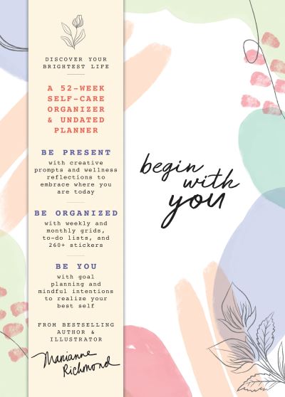 Begin With You Undated Planner: A 52-Week Self-Care Organizer for Discovering Your Brightest Life - Marianne Richmond - Fanituote - Sourcebooks, Inc - 9781728236674 - perjantai 1. heinäkuuta 2022