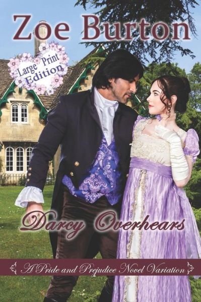 Cover for Zoe Burton · Darcy Overhears Large Print Edition : A Pride &amp; Prejudice Large Print Novel Variation (Paperback Book) (2018)