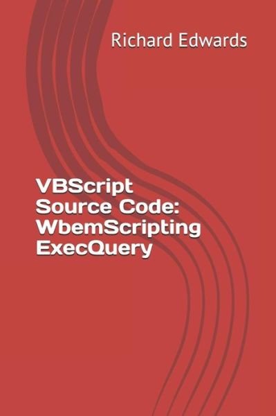 VBScript Source Code - Richard Edwards - Books - Independently Published - 9781730778674 - November 2, 2018
