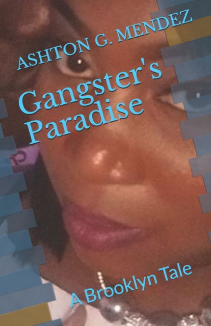 Cover for Ashton G Mendez · Gangster's Paradise: A Brooklyn Tale - Brooklyn Tales (Paperback Book) (2019)