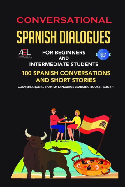 Cover for World Language Institute Spain · Conversational Spanish Dialogues for Beginners and Intermediate Students: 100 Spanish Conversations and Short Stories Conversational Spanish Language Learning Books - Bilingual Book 1 (Taschenbuch) (2022)