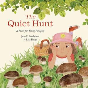 Cover for Jean E. Pendziwol · The Quiet Hunt: A Poem for Young Foragers (Hardcover Book) (2026)