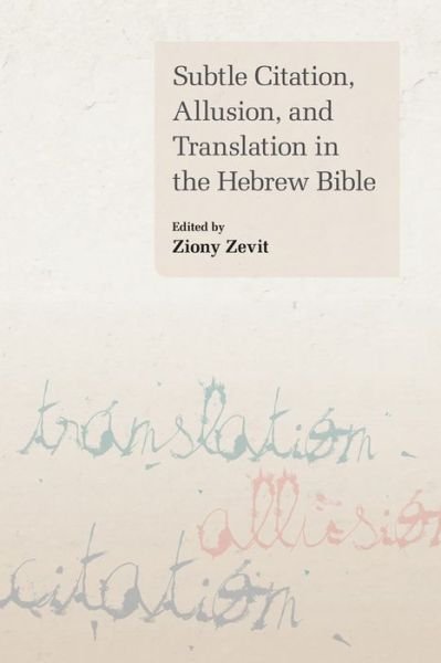 Cover for Ziony Zevit · Subtle Citation, Allusion and Translation in the Hebrew Bible (Taschenbuch) (2017)