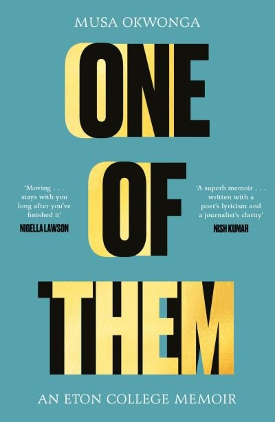 One of Them: An Eton College Memoir - Musa Okwonga - Books - Unbound - 9781783529674 - April 15, 2021