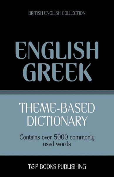 Cover for Andrey Taranov · Theme-based Dictionary British English-greek - 5000 Words (Paperback Book) (2013)
