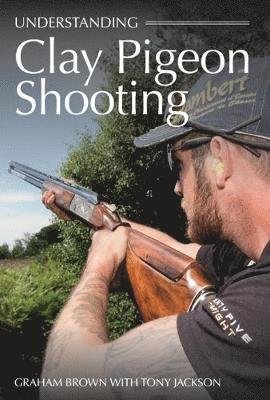 Cover for Graham Brown · Understanding Clay Pigeon Shooting (Paperback Book) (2018)