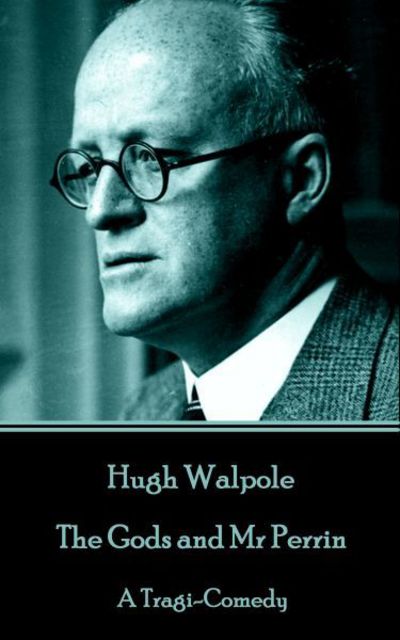 Cover for Hugh Walpole · Hugh Walpole - The Gods and MR Perrin (Paperback Book) (2016)