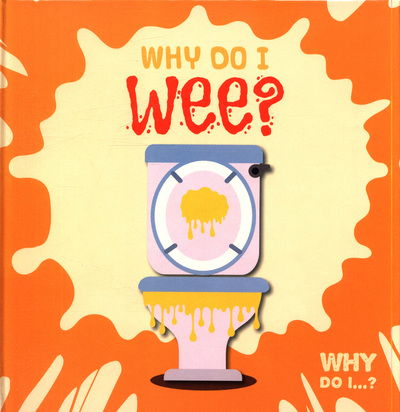 Cover for Emilie Dufresne · Why Do I Wee? - Why Do I...? (Hardcover Book) (2019)