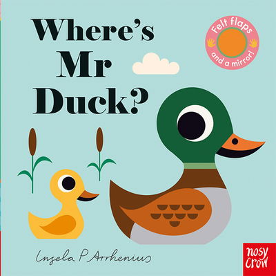 Where's Mr Duck? - Felt Flaps - Ingela P Arrhenius - Boeken - Nosy Crow Ltd - 9781788003674 - 7 februari 2019